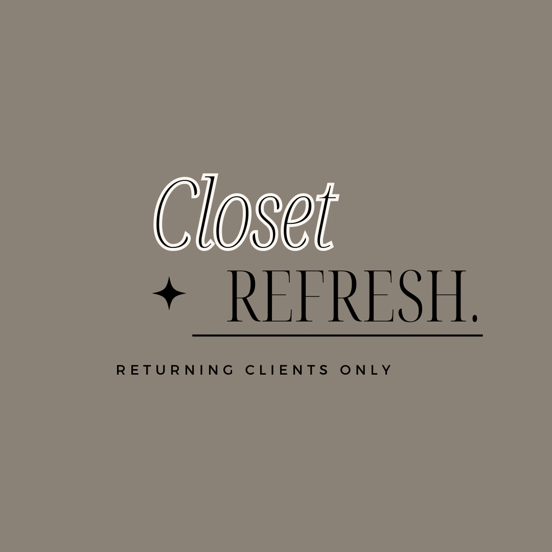 Closet Refresh-Returning Clients only