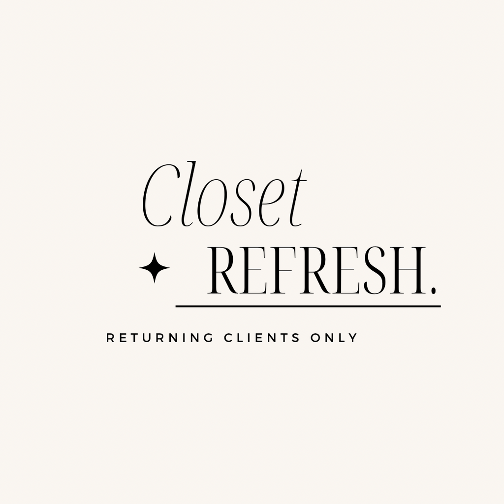 Closet Refresh-Returning Clients only